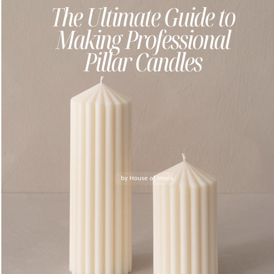 The Ultimate Guide to Making Professional Pillar Candles- EBOOK